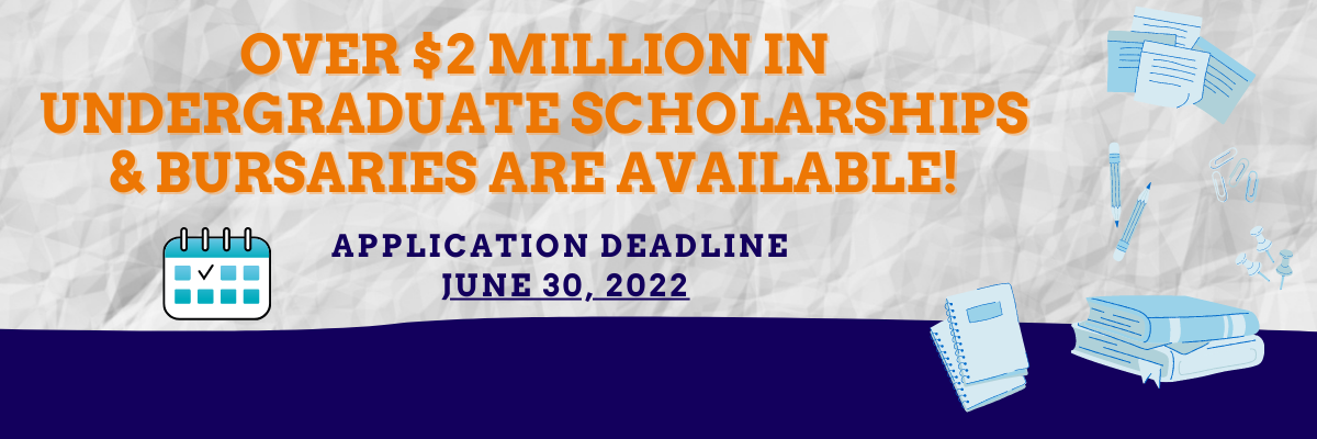 Over $2 million in Undergraduate Scholarships & Bursaries are Available!