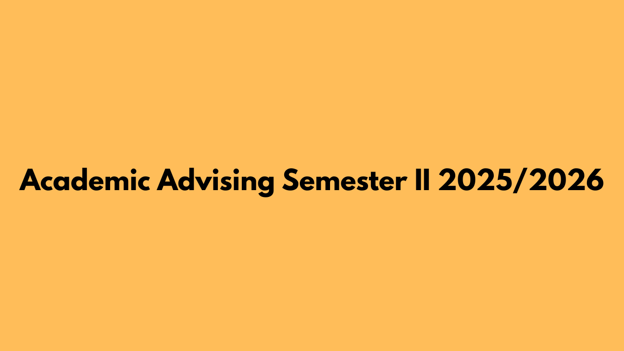 Academic Advising Schedule Semester 2 2025/2026