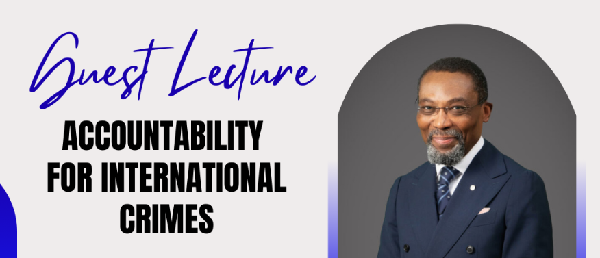 Guest Lecture – The Honourable Mr. Justice Chile Eboe-Osuji
